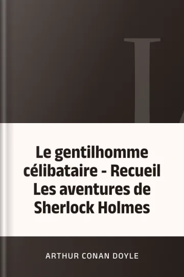 Le gentilhomme célibataire - Recueil Les aventures de Sherlock Holmes d’Arthur Conan Doyle, couverture du livre