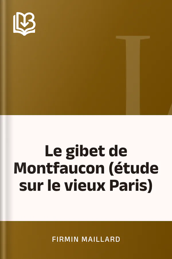 Le gibet de Montfaucon (étude sur le vieux Paris) de Firmin Maillard, couverture du livre