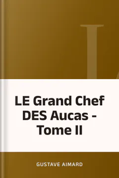 LE Grand Chef DES Aucas - Tome II - Gustave Aimard