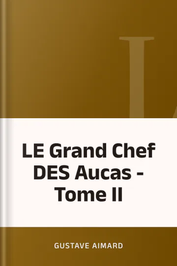 LE Grand Chef DES Aucas - Tome II de Gustave Aimard, couverture du livre