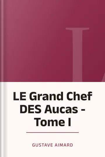 LE Grand Chef DES Aucas - Tome I de Gustave Aimard, couverture du livre
