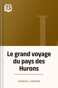 Le grand voyage du pays des Hurons - Gabriel Sagard