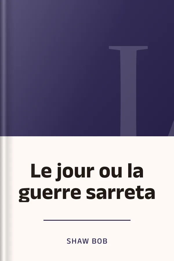 Le jour ou la guerre sarreta de Shaw Bob, couverture du livre