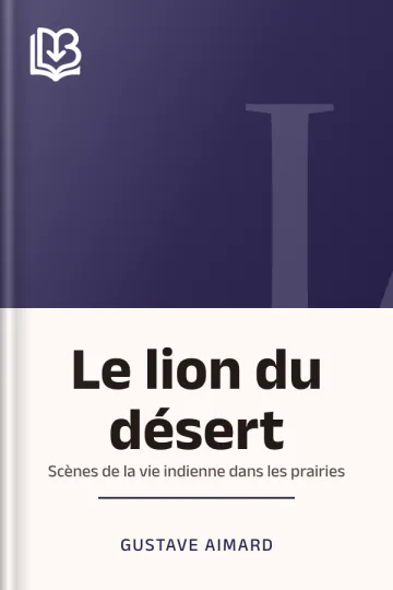 Le lion du désert: Scènes de la vie indienne dans les prairies de Gustave Aimard, couverture du livre