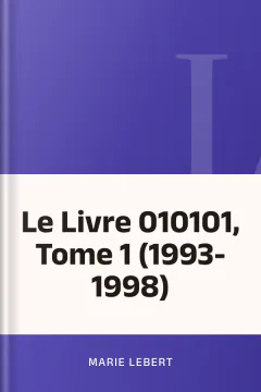 Le Livre 010101, Tome 1 (1993-1998) - Marie Lebert