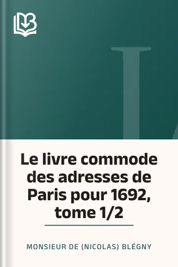 Le livre commode des adresses de Paris pour 1692, tome 1/2 de Monsieur de (Nicolas) Blégny, couverture du livre