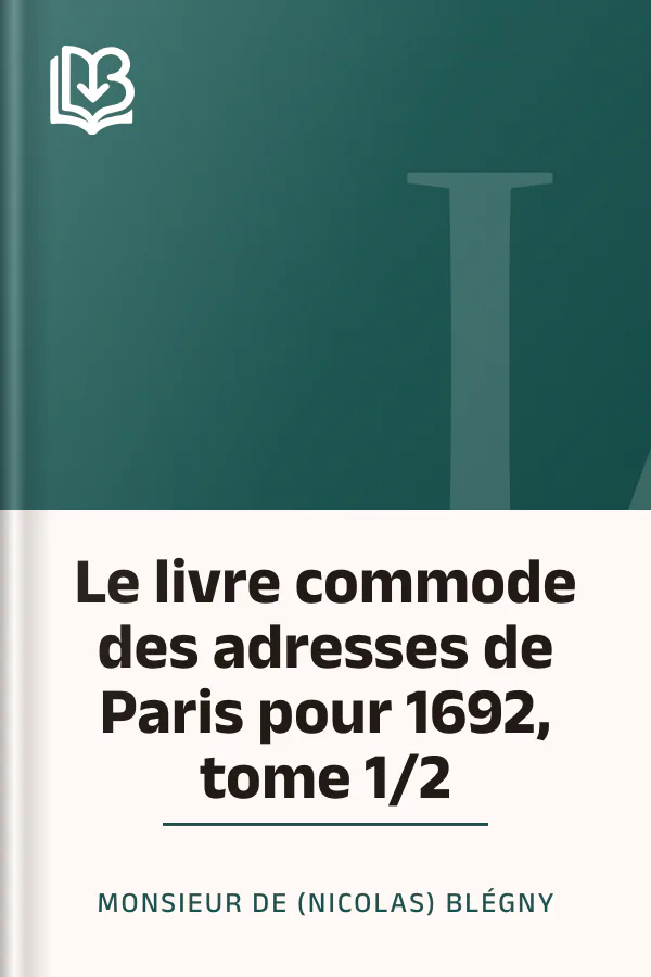 Le livre commode des adresses de Paris pour 1692, tome 1/2 de Monsieur de (Nicolas) Blégny, couverture du livre