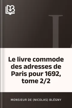 Le livre commode des adresses de Paris pour 1692, tome 2/2 - Monsieur de (Nicolas) Blégny