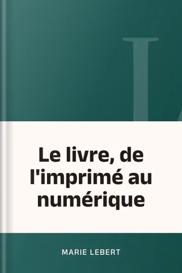 Le livre, de l'imprimé au numérique de Marie Lebert, couverture du livre