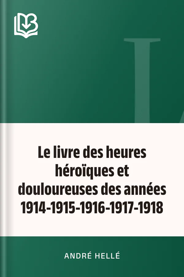 Le livre des heures héroïques et douloureuses des années 1914-1915-1916-1917-1918 d’André Hellé, couverture du livre