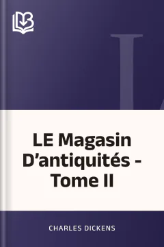 LE Magasin D’antiquités - Tome II - Charles Dickens