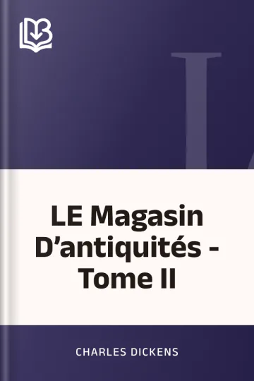 LE Magasin D’antiquités - Tome II de Charles Dickens, couverture du livre