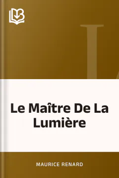 Le Maître De La Lumière - Maurice Renard