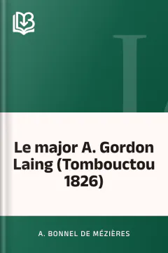 Le major A. Gordon Laing (Tombouctou 1826) - A. Bonnel de Mézières