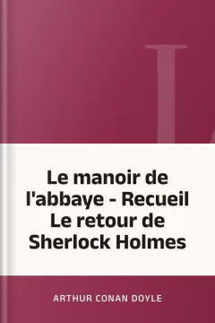 Le manoir de l'abbaye - Recueil Le retour de Sherlock Holmes - Arthur Conan Doyle