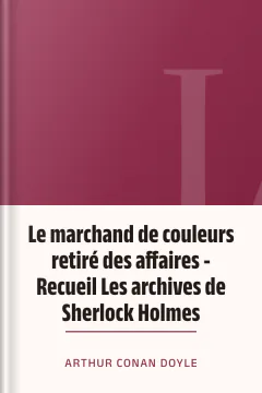 Le marchand de couleurs retiré des affaires - Recueil Les archives de Sherlock Holmes - Arthur Conan Doyle