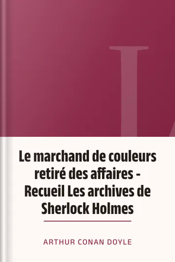 Le marchand de couleurs retiré des affaires - Recueil Les archives de Sherlock Holmes d’Arthur Conan Doyle, couverture du livre
