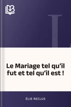 Le Mariage tel qu’il fut et tel qu’il est ! - Élie Reclus