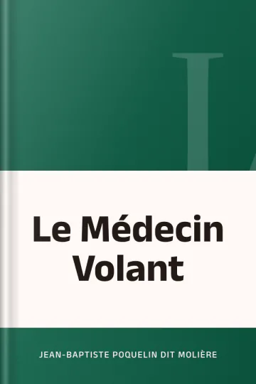 Le Médecin Volant de Jean-Baptiste Poquelin dit MOLIÈRE, couverture du livre