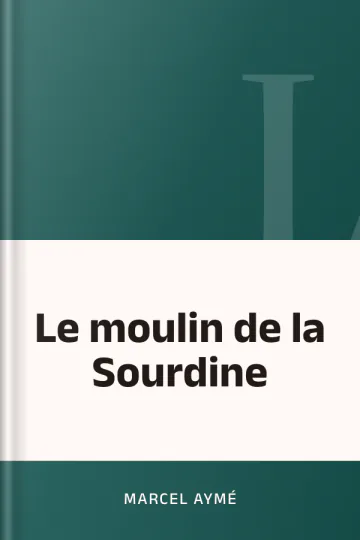 Le moulin de la Sourdine de Marcel Aymé, couverture du livre