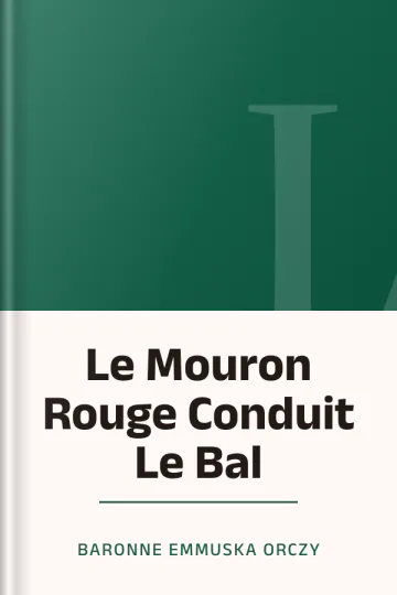 Le Mouron Rouge Conduit Le Bal de Baronne Emmuska Orczy, couverture du livre