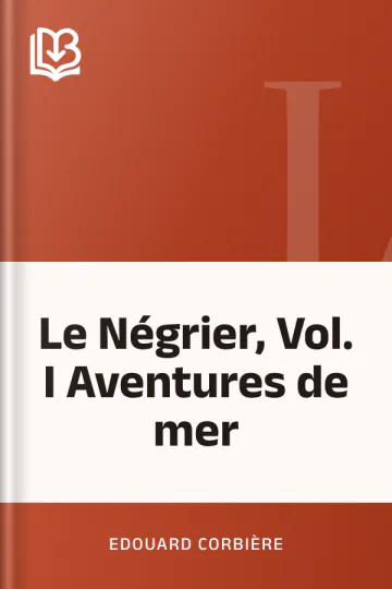 Le Négrier, Vol. I Aventures de mer d’Edouard Corbière, couverture du livre