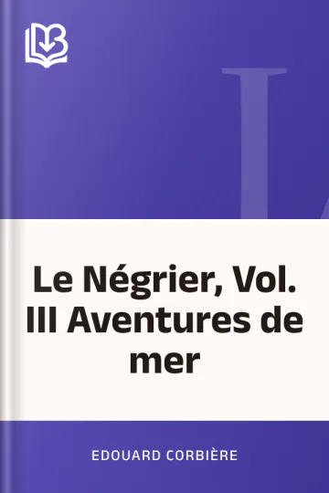 Le Négrier, Vol. III Aventures de mer d’Edouard Corbière, couverture du livre