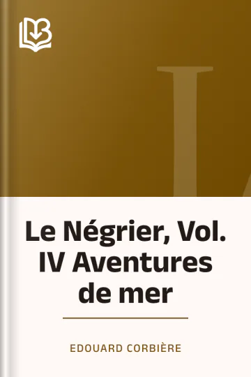 Le Négrier, Vol. IV Aventures de mer d’Edouard Corbière, couverture du livre