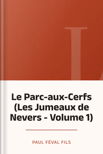 Le Parc-aux-Cerfs (Les Jumeaux de Nevers - Volume 1) de Paul Féval fils, couverture du livre