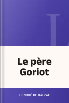 Le père Goriot - Honoré de Balzac