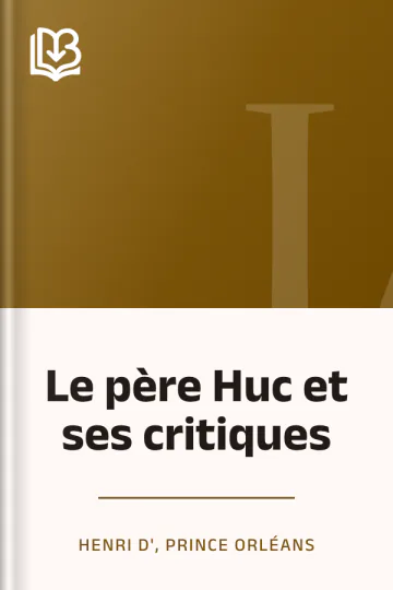 Le père Huc et ses critiques d’Henri d', Prince Orléans, couverture du livre