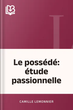 Le possédé: étude passionnelle - Camille Lemonnier