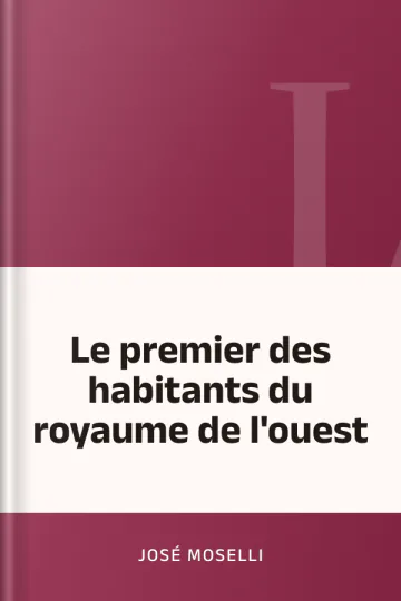 Le premier des habitants du royaume de l'ouest de José Moselli, couverture du livre
