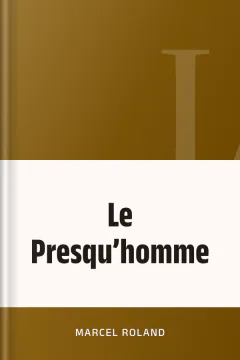 Le Presqu’homme - Marcel Roland