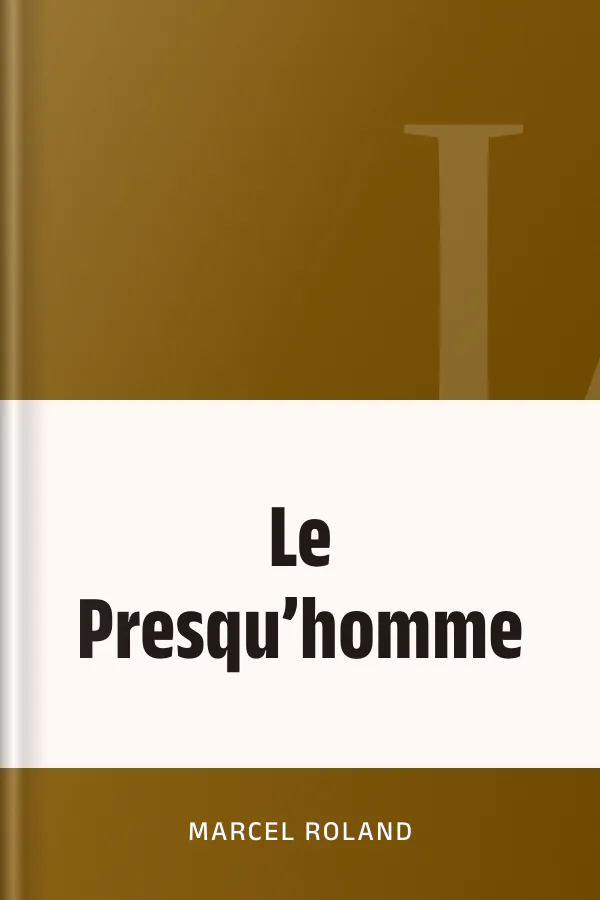 Le Presqu’homme de Marcel Roland, couverture du livre