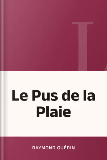 Le Pus de la Plaie de Raymond Guérin, couverture du livre