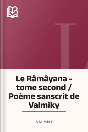 Le Râmâyana - tome second / Poème sanscrit de Valmiky de Valmiki, couverture du livre