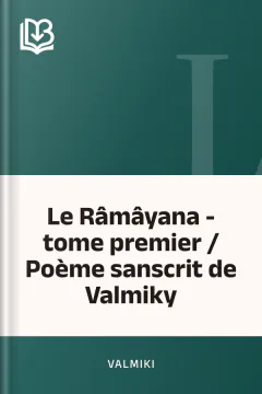Le Râmâyana - tome premier / Poème sanscrit de Valmiky - Valmiki