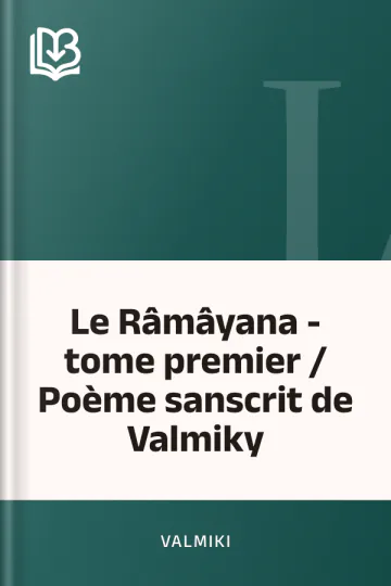 Le Râmâyana - tome premier / Poème sanscrit de Valmiky de Valmiki, couverture du livre