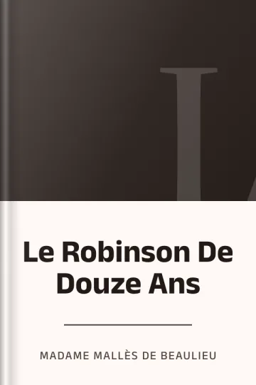 Le Robinson De Douze Ans de Madame Mallès de Beaulieu, couverture du livre