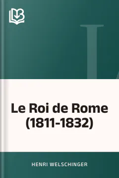 Le Roi de Rome (1811-1832) - Henri Welschinger