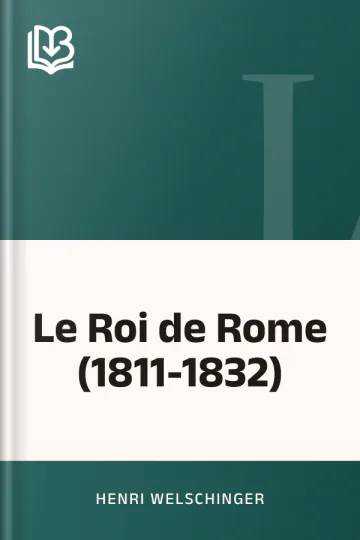 Le Roi de Rome (1811-1832) d’Henri Welschinger, couverture du livre