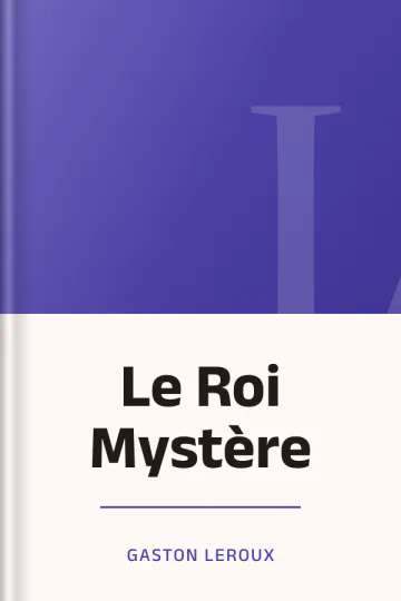 Le Roi Mystère de Gaston Leroux, couverture du livre