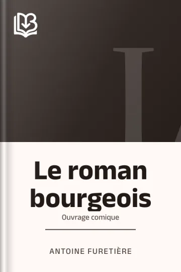 Le roman bourgeois: Ouvrage comique d’Antoine Furetière, couverture du livre