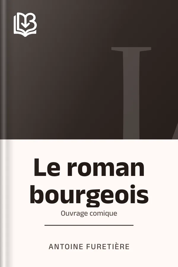 Le roman bourgeois: Ouvrage comique d’Antoine Furetière, couverture du livre