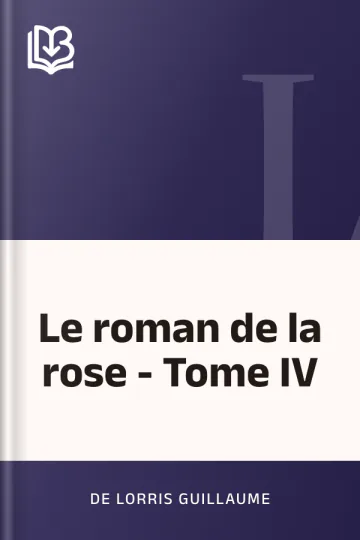 Le roman de la rose - Tome IV de de Lorris Guillaume, couverture du livre