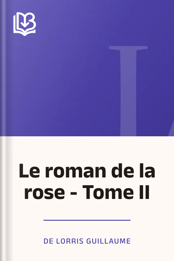 Le roman de la rose - Tome II de de Lorris Guillaume, couverture du livre