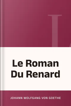 Le Roman Du Renard - Johann Wolfgang von Goethe