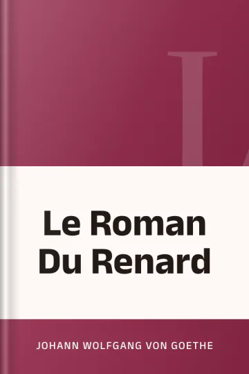 Le Roman Du Renard de Johann Wolfgang von Goethe, couverture du livre