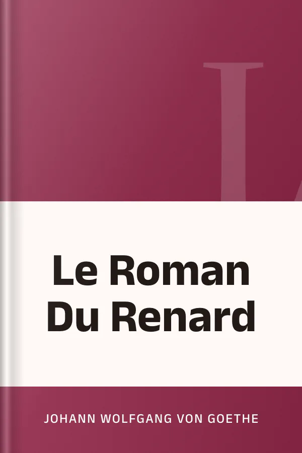 Le Roman Du Renard de Johann Wolfgang von Goethe, couverture du livre